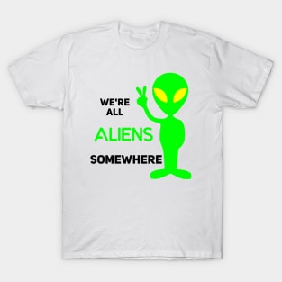 We're All Aliens Somewhere T-Shirt